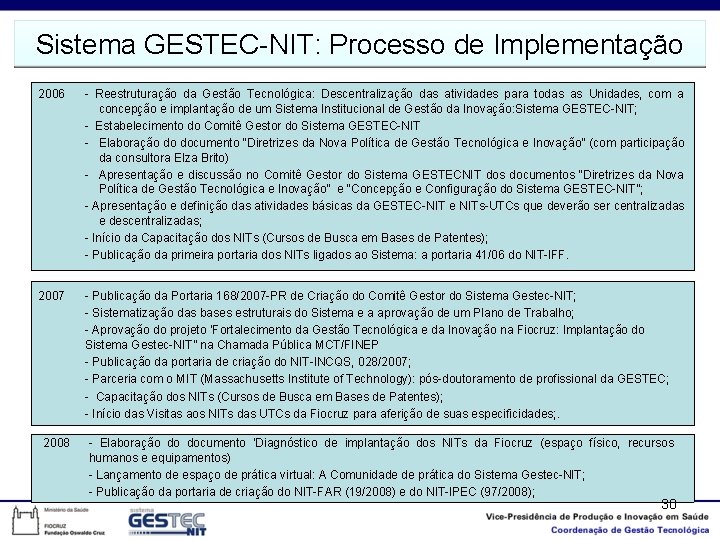 Sistema GESTEC-NIT: Processo de Implementação 2006 - Reestruturação da Gestão Tecnológica: Descentralização das atividades