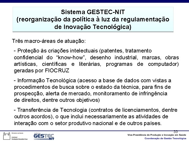 Sistema GESTEC-NIT (reorganização da política à luz da regulamentação de Inovação Tecnológica) Três macro-áreas