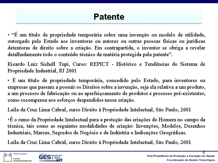 Patente PATENTE • “É um título de propriedade temporária sobre uma invenção ou modelo