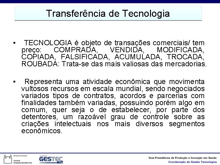 Transferência de Tecnologia • TECNOLOGIA é objeto de transações comerciais/ tem preço: COMPRADA, VENDIDA,