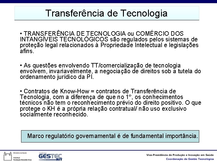 Transferência de Tecnologia • TRANSFERÊNCIA DE TECNOLOGIA ou COMÉRCIO DOS INTANGÍVEIS TECNOLÓGICOS são regulados
