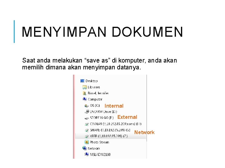 MENYIMPAN DOKUMEN Saat anda melakukan “save as” di komputer, anda akan memilih dimana akan