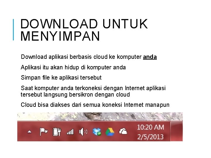 DOWNLOAD UNTUK MENYIMPAN Download aplikasi berbasis cloud ke komputer anda Aplikasi itu akan hidup