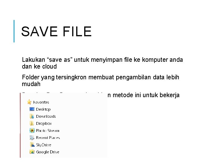 SAVE FILE Lakukan “save as” untuk menyimpan file ke komputer anda dan ke cloud