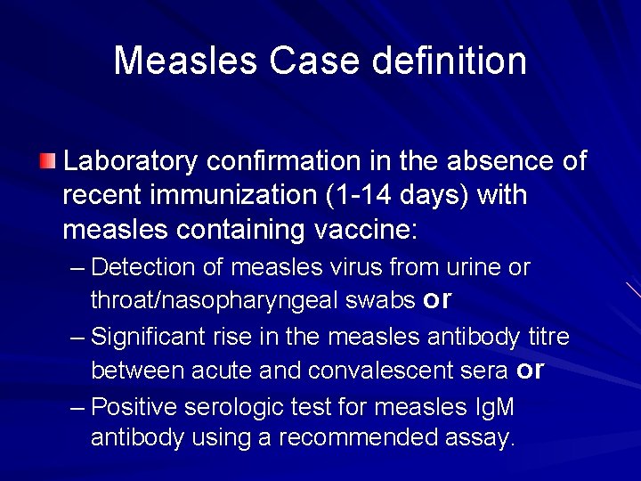 Measles Case definition Laboratory confirmation in the absence of recent immunization (1 -14 days)