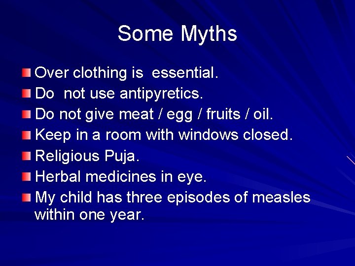 Some Myths Over clothing is essential. Do not use antipyretics. Do not give meat