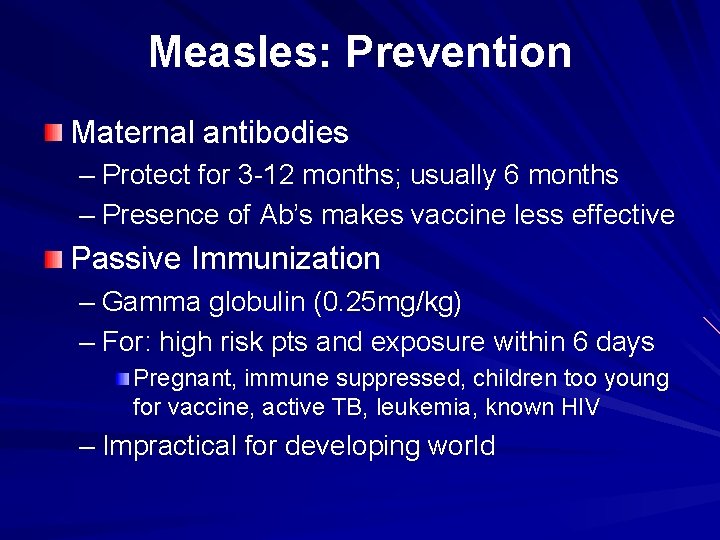 Measles: Prevention Maternal antibodies – Protect for 3 -12 months; usually 6 months –