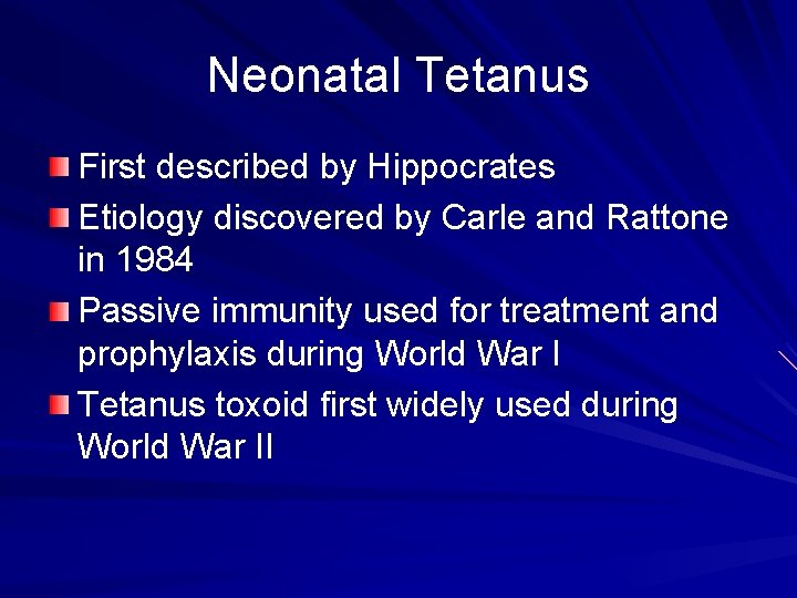 Neonatal Tetanus First described by Hippocrates Etiology discovered by Carle and Rattone in 1984