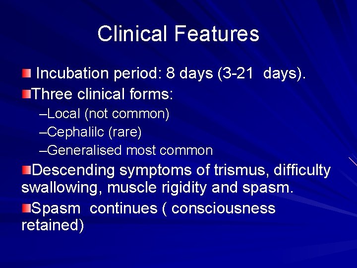 Clinical Features Incubation period: 8 days (3 -21 days). Three clinical forms: –Local (not