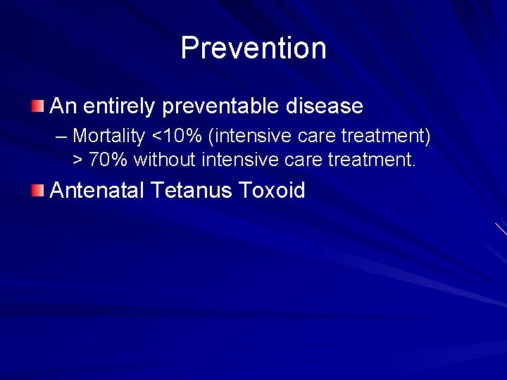 Prevention An entirely preventable disease – Mortality <10% (intensive care treatment) > 70% without