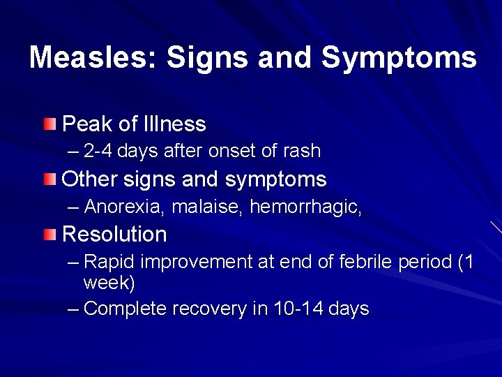 Measles: Signs and Symptoms Peak of Illness – 2 -4 days after onset of