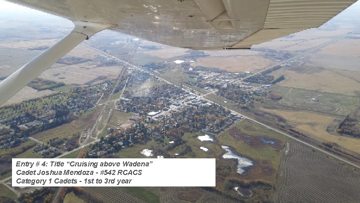 Entry # 4: Title “Cruising above Wadena” Cadet Joshua Mendoza - #542 RCACS Category