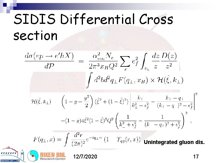 SIDIS Differential Cross section Unintegrated gluon dis. 12/7/2020 17 