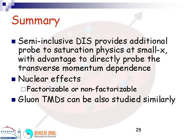 Summary Semi-inclusive DIS provides additional probe to saturation physics at small-x, with advantage to