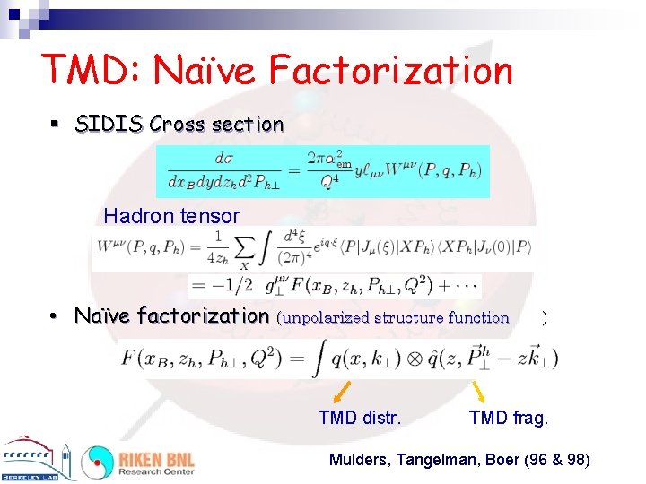 TMD: Naïve Factorization § SIDIS Cross section Hadron tensor • Naïve factorization ( unpolarized