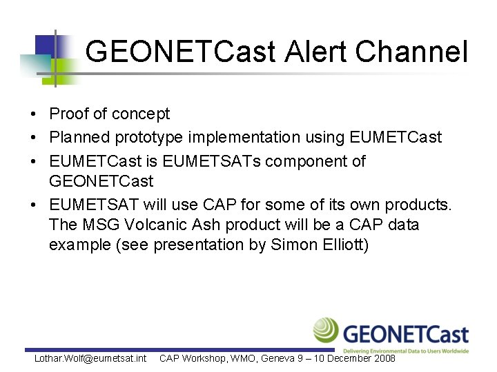 GEONETCast Alert Channel • Proof of concept • Planned prototype implementation using EUMETCast •