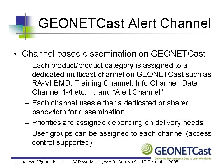 GEONETCast Alert Channel • Channel based dissemination on GEONETCast – Each product/product category is
