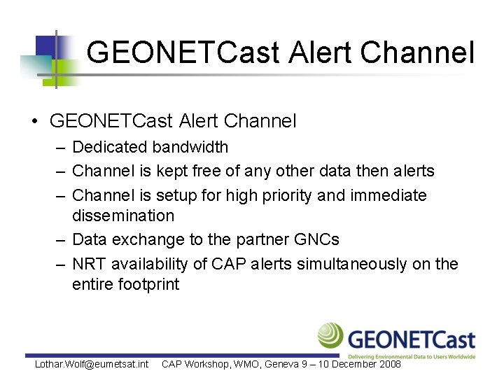 GEONETCast Alert Channel • GEONETCast Alert Channel – Dedicated bandwidth – Channel is kept