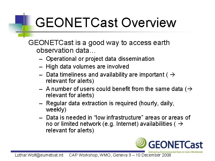 GEONETCast Overview GEONETCast is a good way to access earth observation data… – Operational