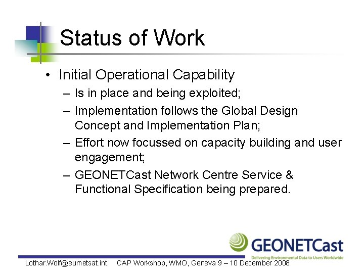 Status of Work • Initial Operational Capability – Is in place and being exploited;