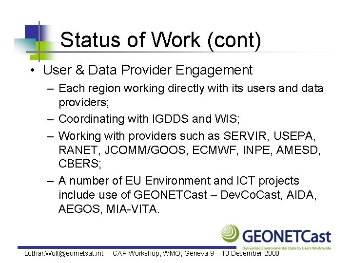 Status of Work (cont) • User & Data Provider Engagement – Each region working