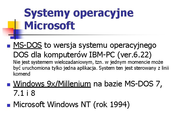 Systemy operacyjne Microsoft n MS-DOS to wersja systemu operacyjnego DOS dla komputerów IBM-PC (ver.