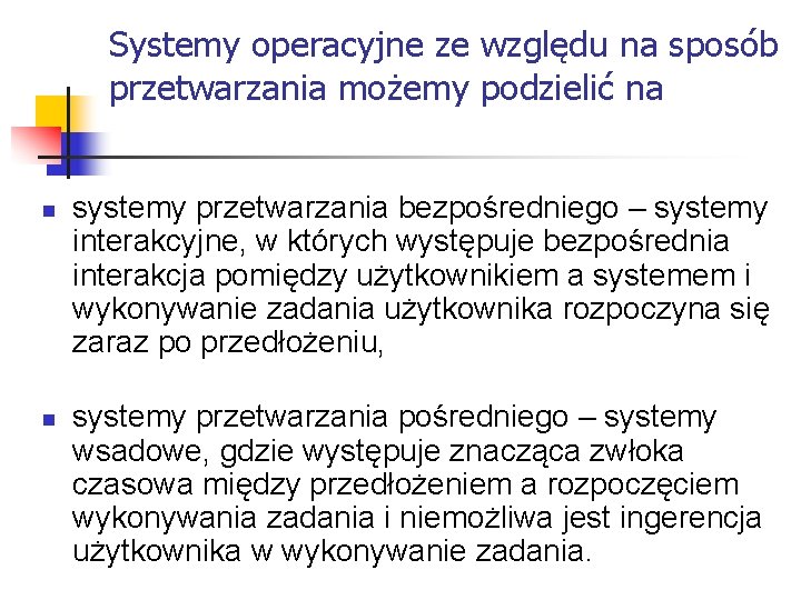 Systemy operacyjne ze względu na sposób przetwarzania możemy podzielić na n n systemy przetwarzania