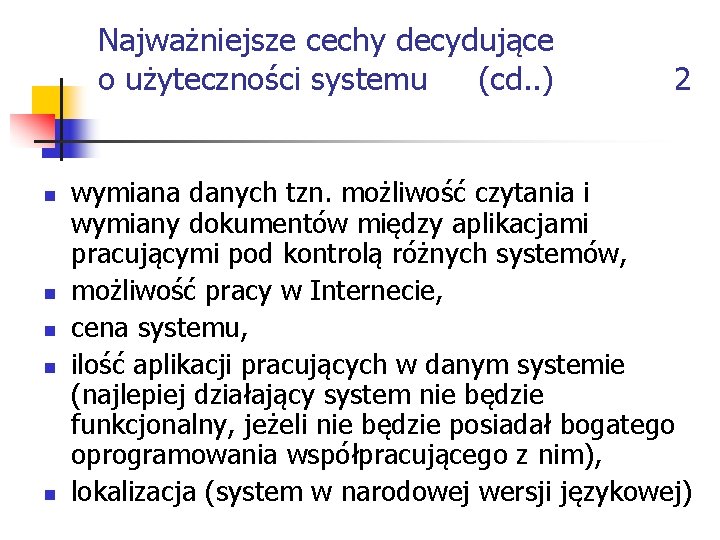 Najważniejsze cechy decydujące o użyteczności systemu (cd. . ) n n n 2 wymiana