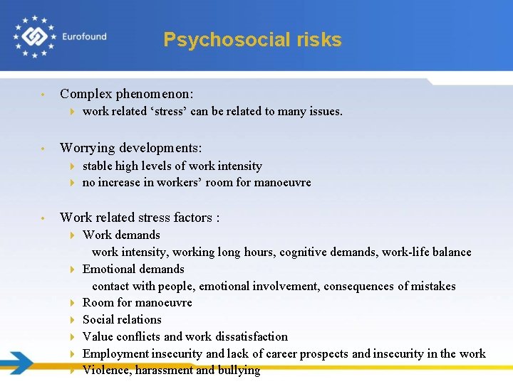 Psychosocial risks • Complex phenomenon: 4 • work related ‘stress’ can be related to