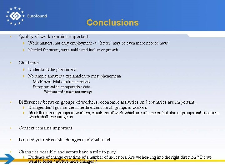 Conclusions • Quality of work remains important 4 Work matters, not only employment ->