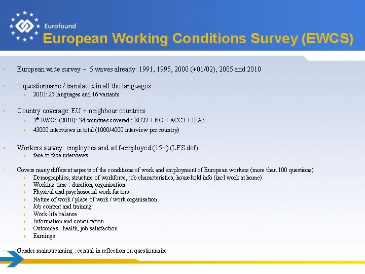 European Working Conditions Survey (EWCS) • European wide survey – 5 waves already: 1991,