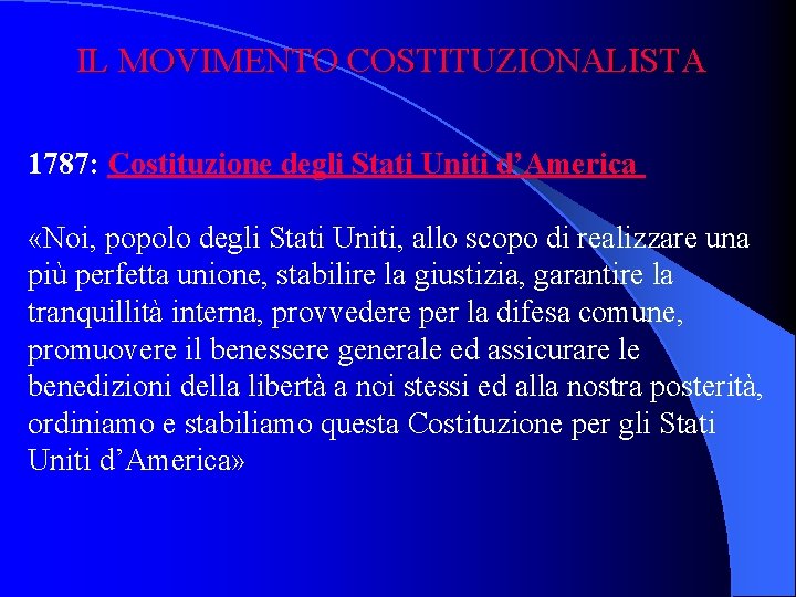 IL MOVIMENTO COSTITUZIONALISTA 1787: Costituzione degli Stati Uniti d’America «Noi, popolo degli Stati Uniti,