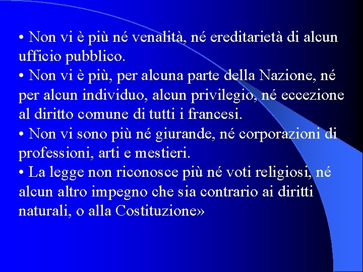  • Non vi è più né venalità, né ereditarietà di alcun ufficio pubblico.