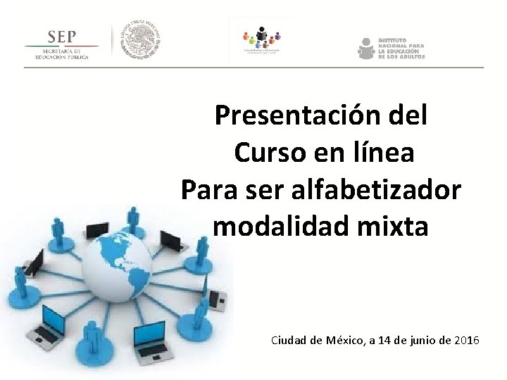 Presentación del Curso en línea Para ser alfabetizador modalidad mixta Ciudad de México, a