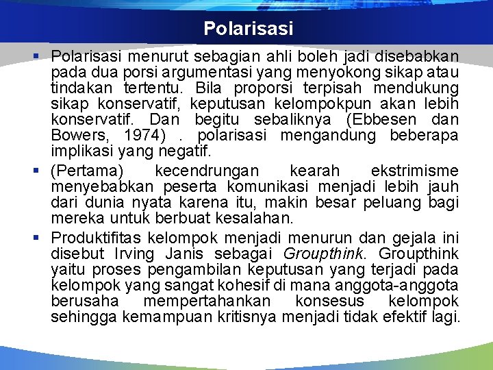 Polarisasi § Polarisasi menurut sebagian ahli boleh jadi disebabkan pada dua porsi argumentasi yang