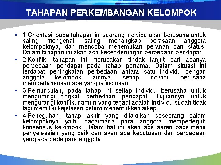 TAHAPAN PERKEMBANGAN KELOMPOK § 1. Orientasi, pada tahapan ini seorang individu akan berusaha untuk