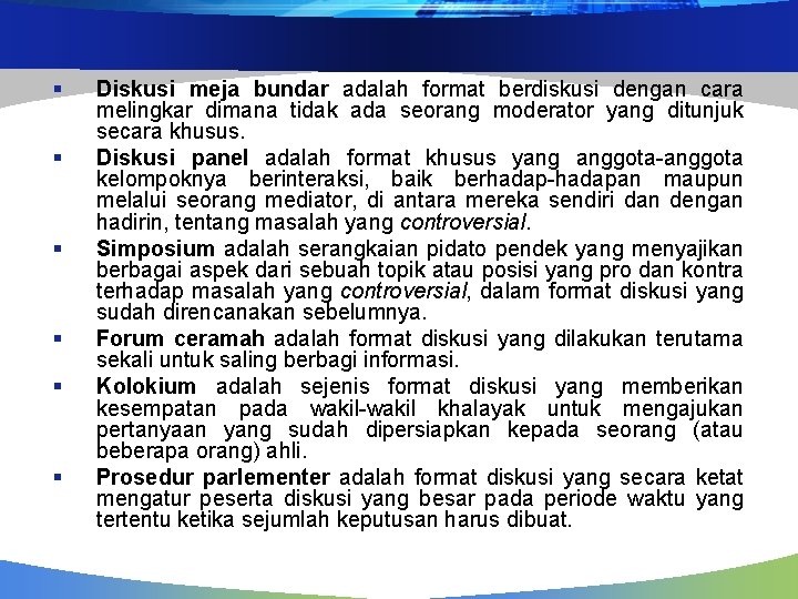 § § § Diskusi meja bundar adalah format berdiskusi dengan cara melingkar dimana tidak