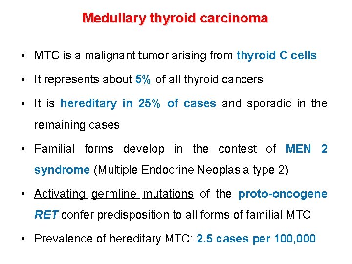 Medullary thyroid carcinoma • MTC is a malignant tumor arising from thyroid C cells