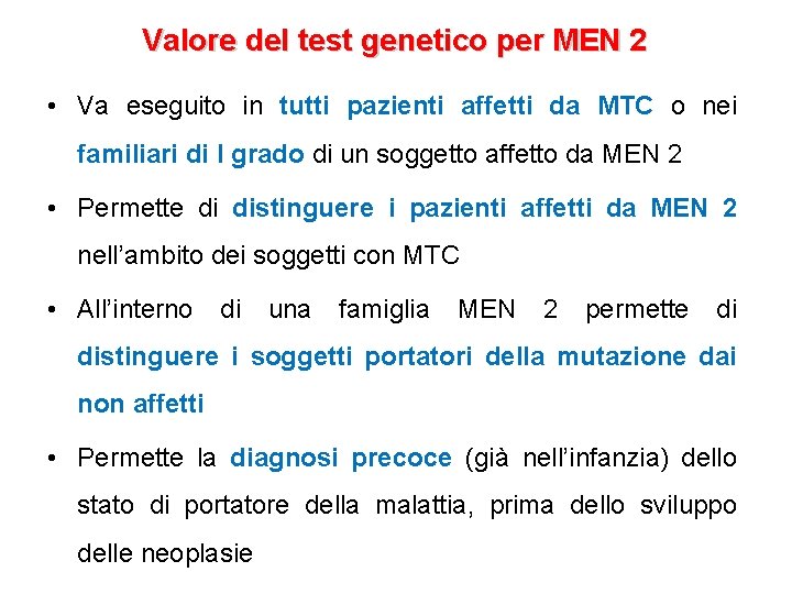 Valore del test genetico per MEN 2 • Va eseguito in tutti pazienti affetti