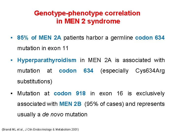 Genotype-phenotype correlation in MEN 2 syndrome • 85% of MEN 2 A patients harbor