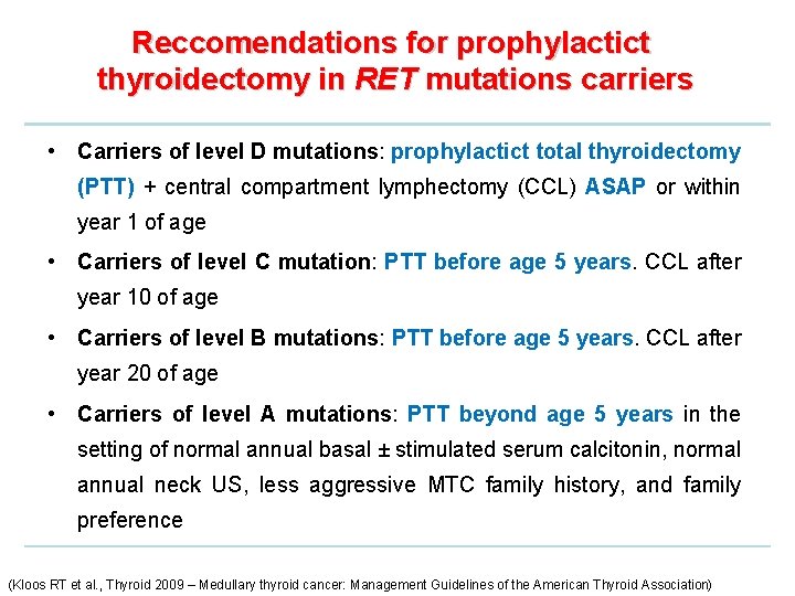 Reccomendations for prophylactict thyroidectomy in RET mutations carriers • Carriers of level D mutations: