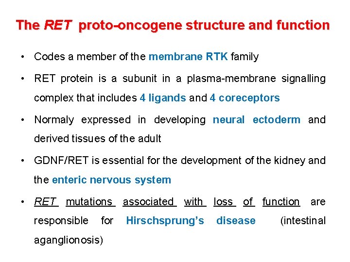 The RET proto-oncogene structure and function • Codes a member of the membrane RTK