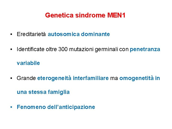 Genetica sindrome MEN 1 • Ereditarietà autosomica dominante • Identificate oltre 300 mutazioni germinali