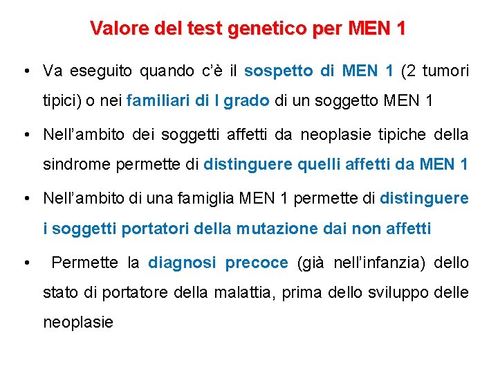 Valore del test genetico per MEN 1 • Va eseguito quando c’è il sospetto