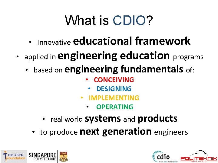 What is CDIO? • Innovative educational • framework applied in engineering education programs •