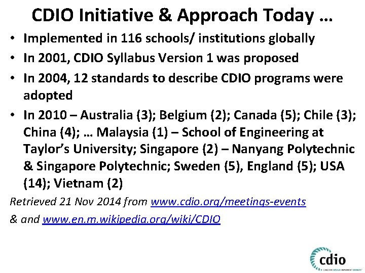 CDIO Initiative & Approach Today … • Implemented in 116 schools/ institutions globally •