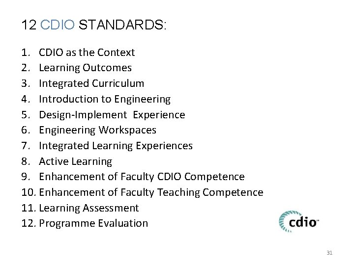 12 CDIO STANDARDS: 1. CDIO as the Context 2. Learning Outcomes 3. Integrated Curriculum