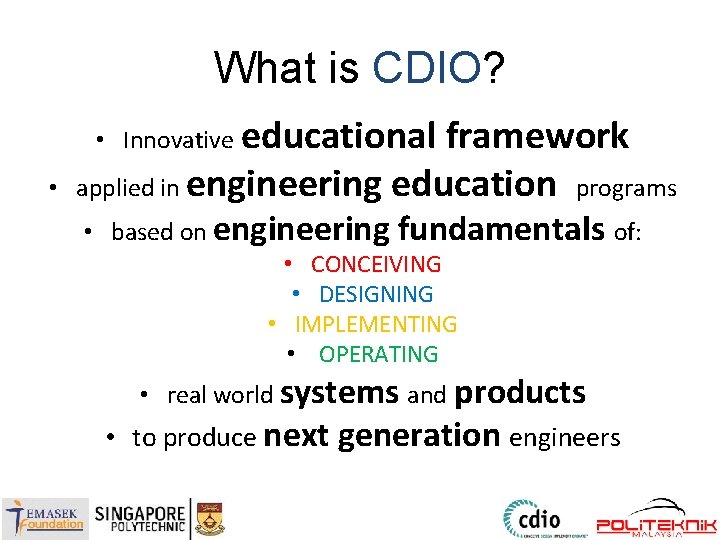 What is CDIO? • Innovative educational • framework applied in engineering education programs •