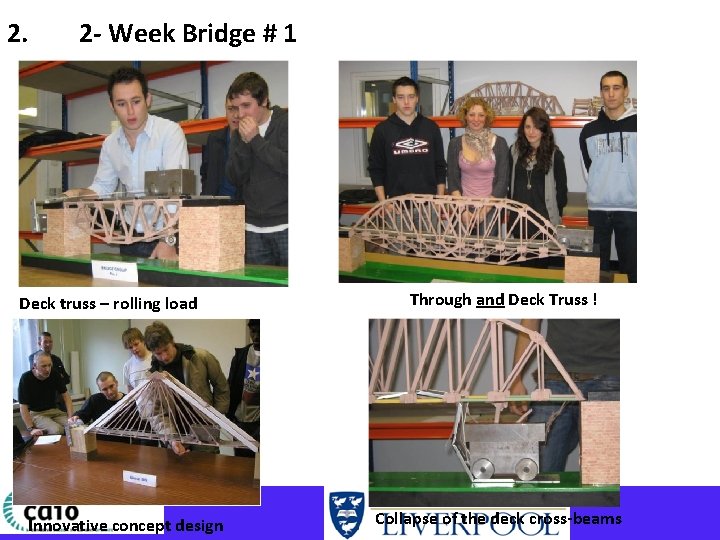 2. 2 - Week Bridge # 1 Deck truss – rolling load Innovative concept