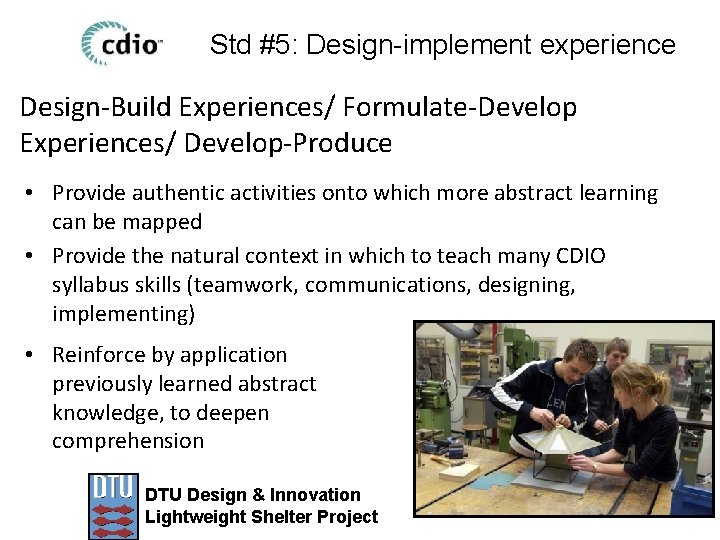 Std #5: Design-implement experience Design-Build Experiences/ Formulate-Develop Experiences/ Develop-Produce • Provide authentic activities onto